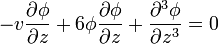  -v \frac{\partial \phi}{\partial z} + 6 \phi \frac{\partial \phi}{\partial z} + \frac{\partial^3 \phi}{\partial z^3} = 0 