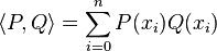 \langle P , Q\rangle = \sum_{i = 0}^n P(x_i)Q(x_i)