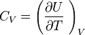 C_V =  \left( \frac { \partial U}{ \partial T}\ \right)_V