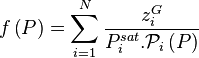 f \left( P \right) = \sum_{i=1}^N {z_i^G \over P_i^{sat} . \mathcal P_i \left( P \right)}