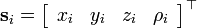 \mathbf{s}_{i}=\left[\begin{array}{cccc}
x_{i} & y_{i} & z_{i} & \rho_{i}\end{array}\right]^{\top}