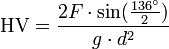 \mbox{HV} = \frac{2F \cdot \sin(\frac{136^\circ}{2})}{g \cdot d^2}