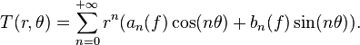 T(r,\theta)=\sum_{n=0}^{+\infty} r^n(a_n(f) \cos (n\theta)+b_n(f)\sin (n\theta)).