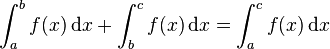 \int_{a}^{b} f(x)\, \mathrm dx\,\! + \int_{b}^{c} f(x)\, \mathrm dx = \int_{a}^{c} f(x)\, \mathrm dx\,\!