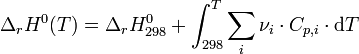  \Delta_{r} H^{0}(T) = \Delta_{r} H^{0}_{298} + \int_{298}^{T} \sum_{i} \nu_{i} \cdot C_{p,i} \cdot \mathrm dT ~