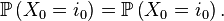 \mathbb{P}\left(X_{0}=i_0\right)=\mathbb{P}\left(X_{0}=i_0\right).