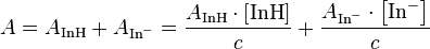 {\displaystyle A = A_{\mathrm{InH}} + A_{\mathrm{In}^-} = \frac{A_{\mathrm{InH}}  \cdot \left[ \mathrm{InH} \right]}{c} +\frac{A_{\mathrm{In}^-}  \cdot \left[\mathrm{In}^-\right]}{c} }