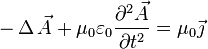  - \operatorname{\Delta} \vec{A} + \mu_0 \varepsilon_0 \frac{\partial^2 \vec{A}}{\partial t^2} = \mu_0 \vec{\jmath} 