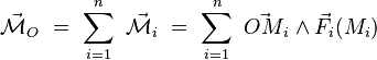  \vec{\mathcal{M}}_O  \ = \ \sum_{i=1}^n \ \vec{\mathcal{M}}_i 
\ = \  \sum_{i=1}^n \ \vec{OM}_i \wedge \vec{F}_i(M_i) 