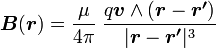 \boldsymbol {B}(\boldsymbol r) = \frac{\mu}{4\pi} \; \frac{q \boldsymbol{v} \wedge ({\boldsymbol{r}} - {\boldsymbol{r'}})}{|{\boldsymbol{r}} - {\boldsymbol{r'}}|^3}