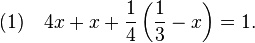 (1)\quad 4x + x + \frac 14\left(\frac 13-x\right)=1.