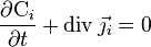 \frac{\partial \mathrm{C}_i}{\partial t} + \operatorname{div} \vec{\jmath_i} = 0