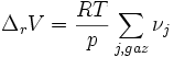 \Delta_r V=  \frac {RT}{p} \sum_{j,gaz}\nu_j~