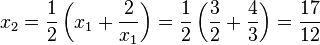 x_2=\frac12\left(x_1+\frac2{x_1}\right)=\frac12\left(\frac32+\frac43\right)=\frac{17}{12}