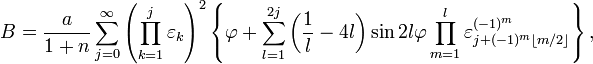 B=\frac{a}{1+n}\sum_{j=0}^\infty\left(\prod_{k=1}^j\varepsilon_k\right)^2\left\{\varphi+\sum_{l=1}^{2j}\left(\frac{1}{l}-4l\right)\sin 2l\varphi\prod_{m=1}^l\varepsilon_{j+(-1)^m\lfloor m/2\rfloor}^{(-1)^m}\right\},