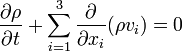 \frac{\partial \rho}{\partial t} + \sum_{i=1}^3 \frac{\partial}{\partial x_i} ( \rho v_i )= 0