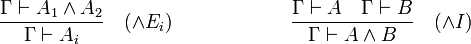 \frac{\Gamma \vdash A_1 \land A_2}{\Gamma \vdash A_i}\quad(\land E_i)\qquad\qquad\qquad\frac{\Gamma \vdash A\quad\Gamma \vdash B}{\Gamma \vdash A \land B}\quad(\land I)
