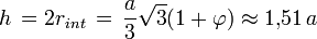 h\, = 2 r_{int} \, = \, \frac{a}{3} \sqrt{3}(1 + \varphi)  \approx 1{,}51 \, a