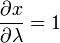 \frac{\partial x}{\partial \lambda} = 1