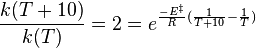 \dfrac{k(T+10)}{k(T)} = 2  = e^{\frac{-E^\ddagger}{R}(\frac{1}{T+10}-\frac{1}{T})}