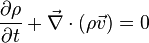 \frac{\partial \rho}{\partial t} + \vec{\nabla} \cdot (\rho \vec{v}) = 0