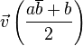 \vec v \left(\frac{a\overline b + b}{2}\right)