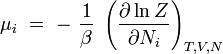 \mu_i \ = \ - \ {1\over \beta} \ \left( {\partial \ln Z \over \partial N_i} \right)_{T,V,N}