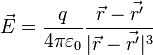 \vec{E} =  \frac{q}{4 \pi \varepsilon_0} \frac{\vec{r} - \vec{r'}}{|\vec{r} - \vec{r'}|^3}