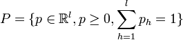 P = \{p\in \mathbb{R}^l, p\geq 0, \sum_{h=1}^l p_h = 1 \}