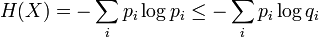 H(X) = -\sum_i p_i \log p_i \leq -\sum_i p_i \log q_i 