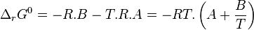 \Delta_rG^0 = -R.B - T.R.A = -RT. \left( A + \frac{B}{T} \right)