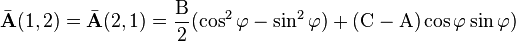 \bar{\mathbf{A}}(1,2) = \bar{\mathbf{A}}(2,1)
= \frac{\mathrm{B}}{2}(\cos^2 \varphi - \sin^2 \varphi) + (\mathrm{C} - \mathrm{A}) \cos \varphi \sin \varphi)