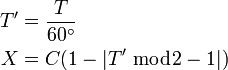 \begin{align}
  T^\prime &= \frac{T}{60^\circ} \\
  X        &= C (1 - |T^\prime \;\bmod 2 - 1|)
\end{align}