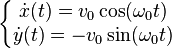 \left\{\begin{matrix} \dot x(t) =v_0\cos(\omega_0t) \\ \dot y(t) =-v_0\sin(\omega_0t)\end{matrix}\right.