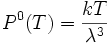 P^0(T) = \frac{kT}{\lambda^3}