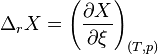  \Delta_{r}X = \left(\frac{\partial X}{\partial \xi}\right)_{(T,p)}~