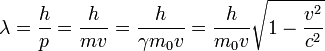  \lambda = \frac{h}{p} =\frac {h}{mv} = \frac {h}{\gamma m_0v} = \frac {h} {m_0v} \sqrt{1 - \frac{v^2}{c^2}}