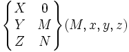 \begin{Bmatrix} X & 0 \\ Y & M \\ Z & N \end{Bmatrix} (M,x,y,z)