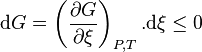 \mathrm dG = \left(\frac{\partial G}{\partial \xi}\right)_{P,T}. \mathrm d\xi  \leq 0