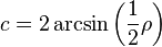 c = 2 \arcsin \left({1 \over 2}\rho \right)