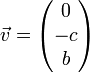 \vec{v} = \begin{pmatrix} 0 \\ - c \\ b \end{pmatrix}