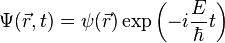 \Psi(\vec{r},t)=\psi(\vec{r})\exp\left(-i\frac{E}{\hbar}t\right)