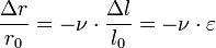 \frac{\Delta r}{r_0} = - \nu \cdot \frac{\Delta l}{l_0} = - \nu \cdot \varepsilon