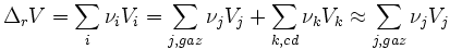 \Delta_r V = \sum_{i}\nu_i V_i = \sum_{j,gaz}\nu_j V_j + \sum_{k,cd}\nu_k V_k \approx \sum_{j,gaz}\nu_j V_j ~