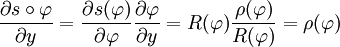 
\frac{\partial s\circ\varphi}{\partial y}=\frac{\partial s(\varphi)}{\partial\varphi}\frac{\partial\varphi}{\partial y}=R(\varphi)\frac{\rho(\varphi)}{R(\varphi)}=\rho(\varphi)
