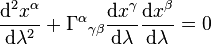 
\frac{\mathrm d^2 x^\alpha}{\mathrm d \lambda ^2} + {\Gamma^{\alpha}}_{\gamma \beta} \frac{\mathrm dx^\gamma}{\mathrm d \lambda} \frac{\mathrm dx^\beta}{\mathrm d \lambda} = 0
