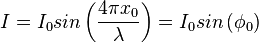 I = I_0 sin \left(\frac{4\pi x_0}{\lambda}\right)= I_0 sin \left(\phi_0\right)