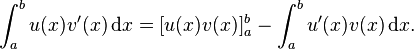 \int_{a}^{b} u(x)v'(x)\,\mathrm dx = [u(x)v(x)]_a^b - \int_{a}^{b} u'(x)v(x)\,\mathrm dx.
