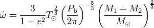 \dot \omega = \frac{3}{1 - e^2} T_\odot^\frac{2}{3} \left(\frac{P_{\rm b}}{2 \pi}\right)^{-\frac{5}{3}} \left(\frac{M_1 + M_2}{M_\odot}\right)^\frac{2}{3} 