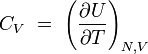 C_V \ = \ \left( {\partial U \over \partial T} \right)_{N,V}\,